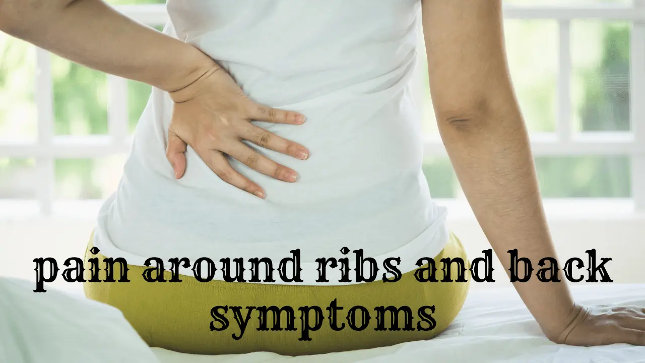 pain around ribs and back symptoms